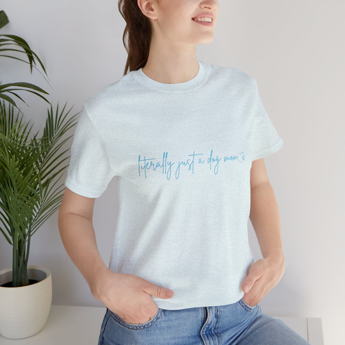 "Literally Just a Dog Mom" Minimal Script Tee