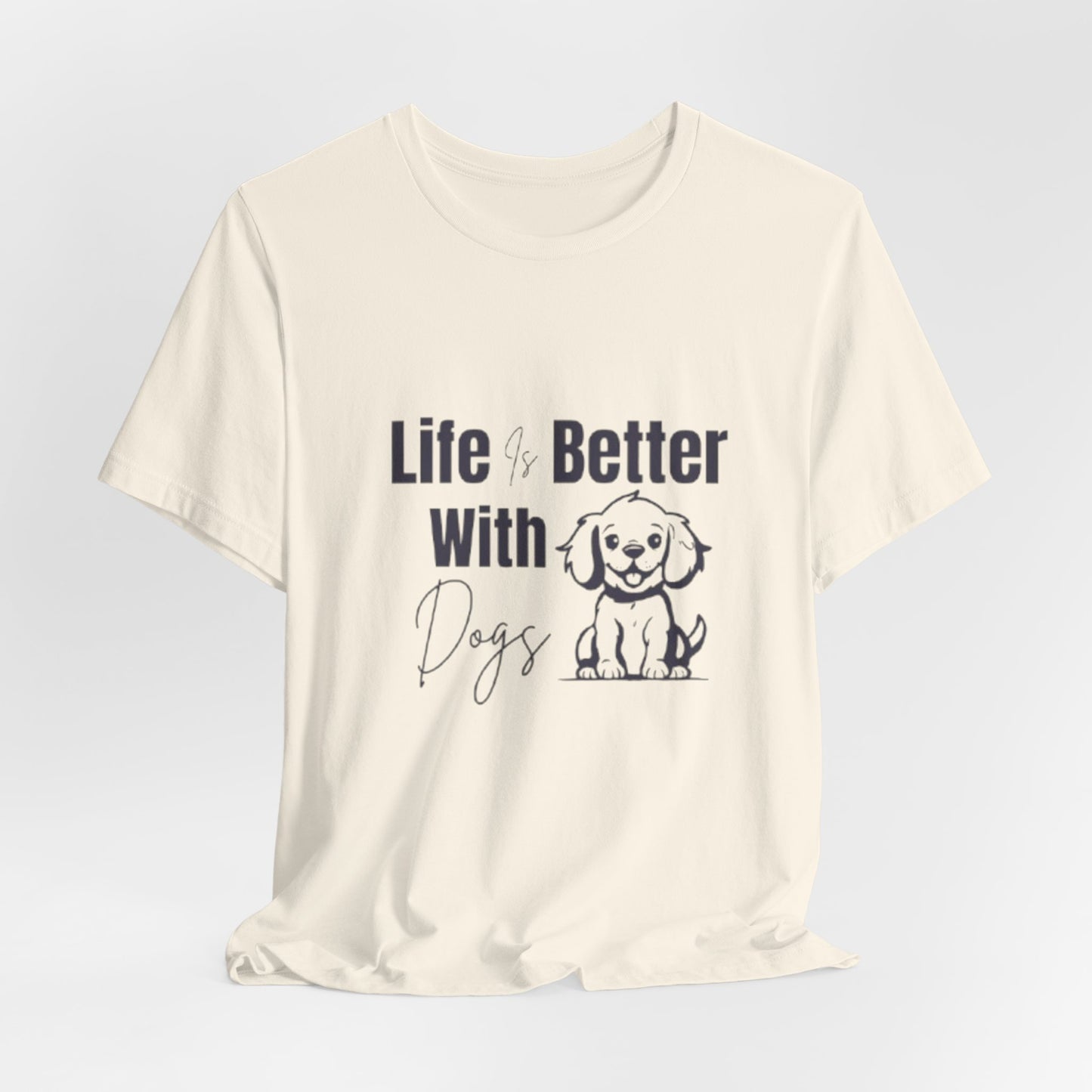 "Life Is Better With Dogs — Classic Tee"