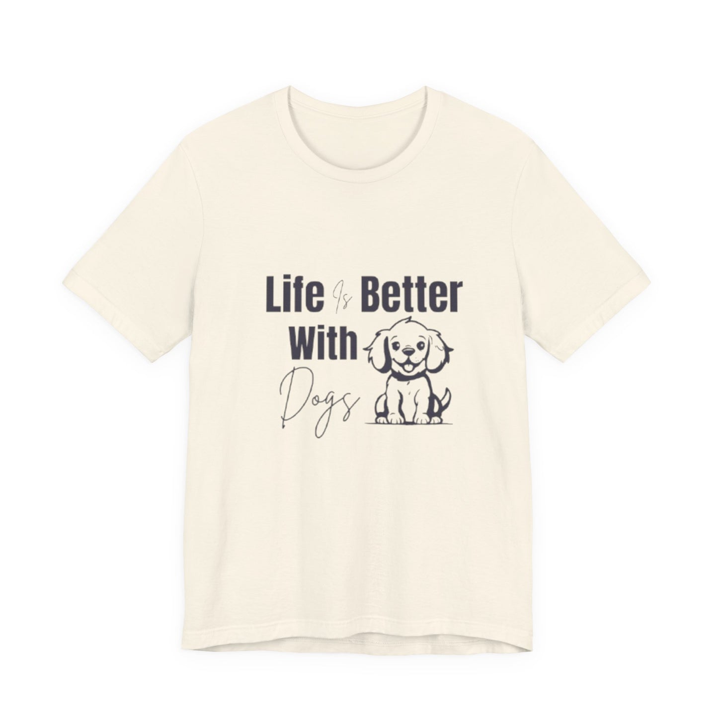 "Life Is Better With Dogs — Classic Tee"