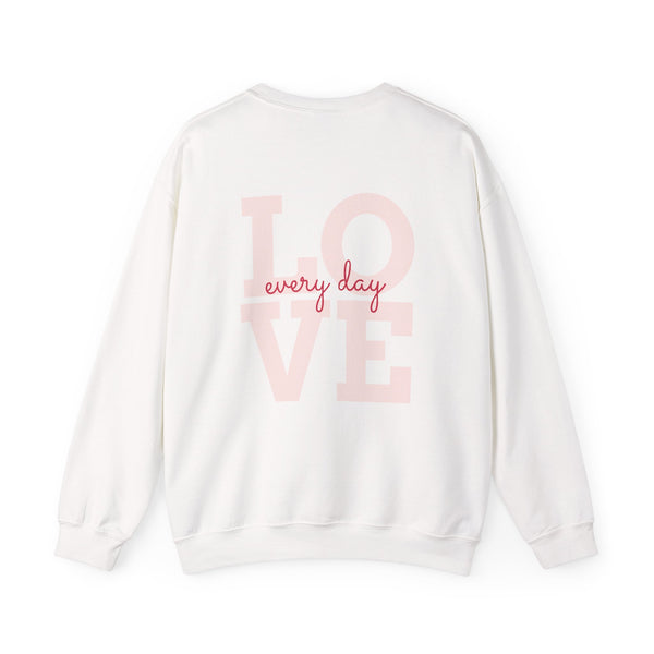 Love Everyday Unisex Sweatshirt, Cozy Crewneck, Gift for Her, Casual Comfort, Valentine's Day, Love Gift