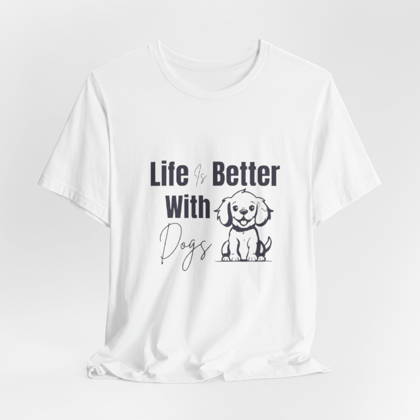 "Life Is Better With Dogs — Classic Tee"