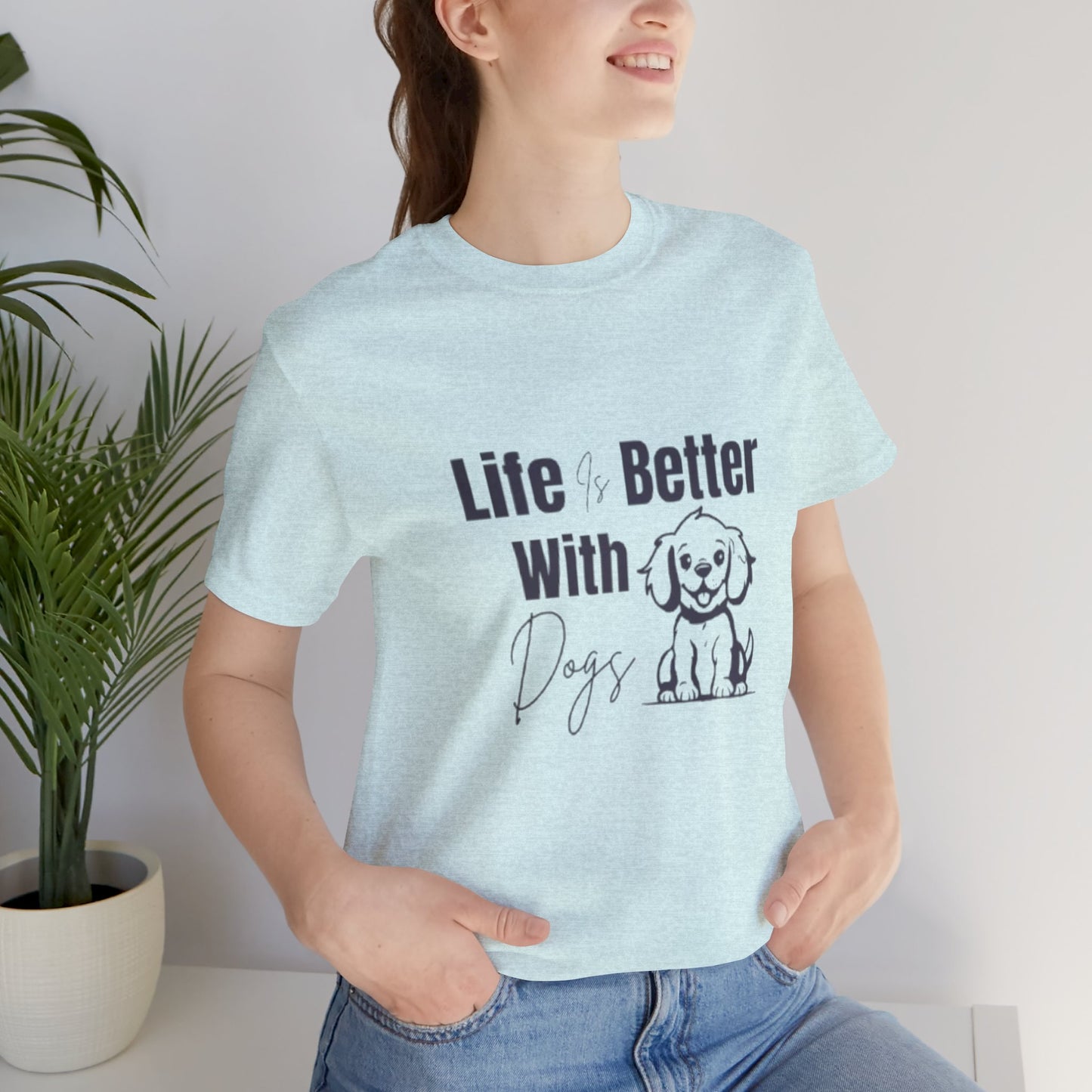 "Life Is Better With Dogs — Classic Tee"