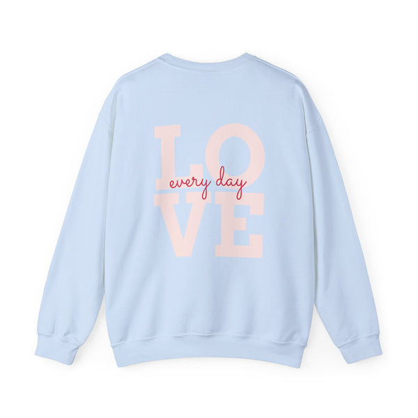 Love Everyday Unisex Sweatshirt, Cozy Crewneck, Gift for Her, Casual Comfort, Valentine's Day, Love Gift