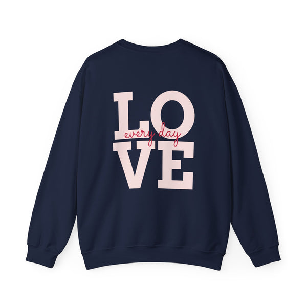 Love Everyday Unisex Sweatshirt, Cozy Crewneck, Gift for Her, Casual Comfort, Valentine's Day, Love Gift