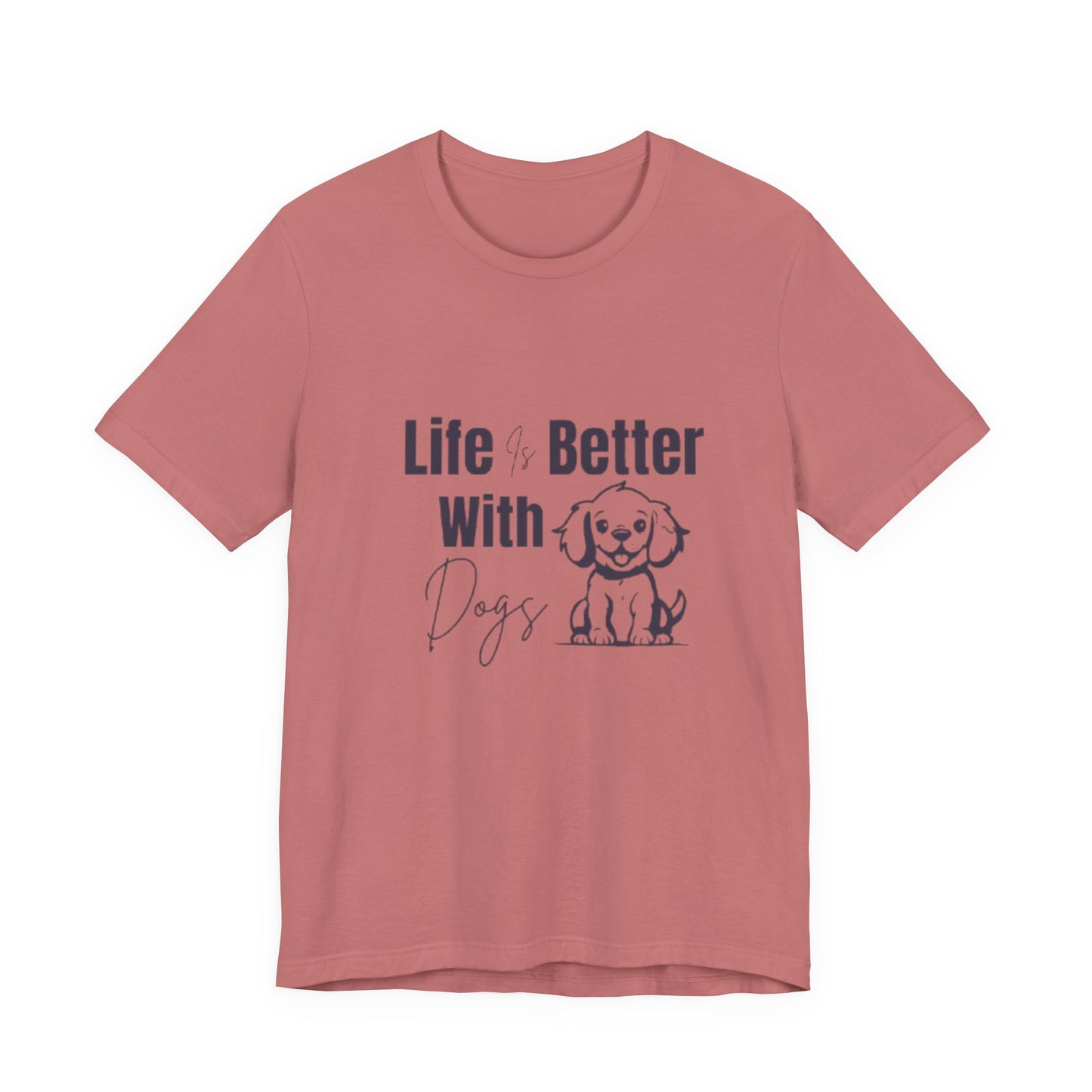 "Life Is Better With Dogs — Classic Tee"