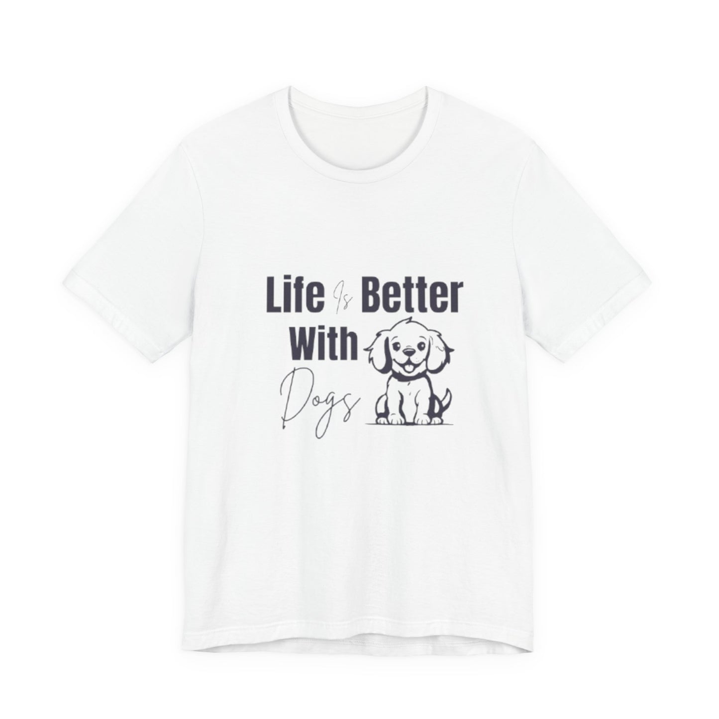 "Life Is Better With Dogs — Classic Tee"