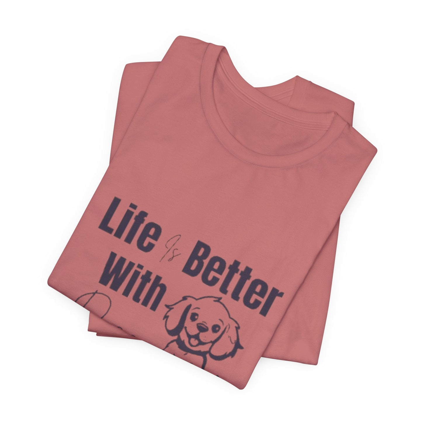 "Life Is Better With Dogs — Classic Tee"