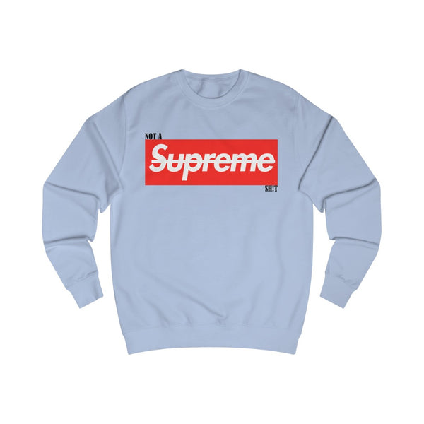Men's Not a supreme sh!t graphic Sweatshirt