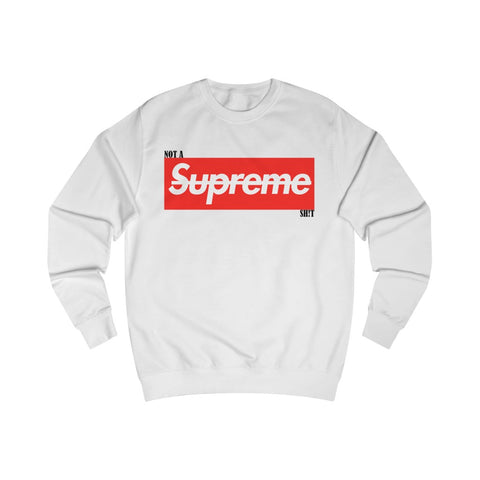 Men's Not a supreme sh!t graphic Sweatshirt